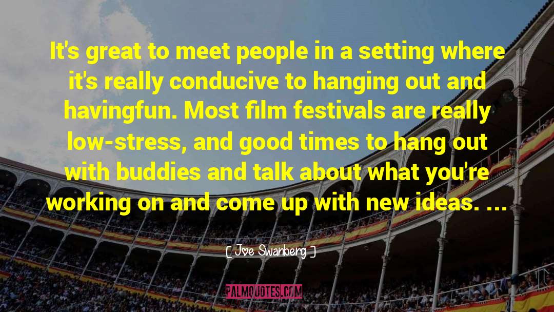 Film Festivals quotes by Joe Swanberg