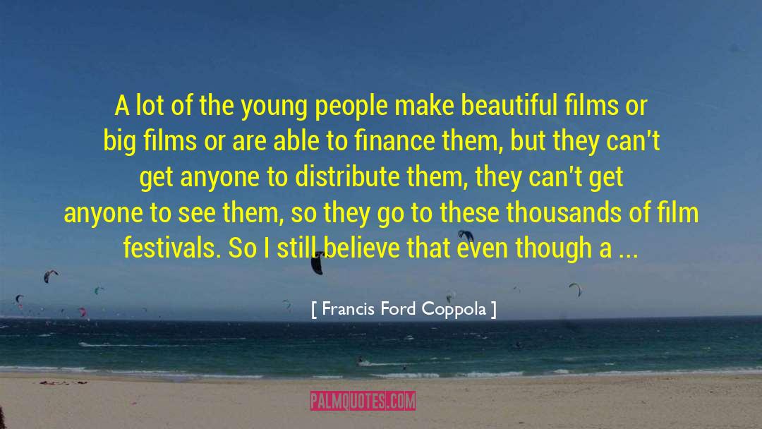 Film Festivals quotes by Francis Ford Coppola