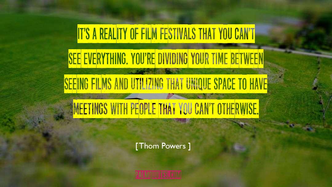 Film Festivals quotes by Thom Powers