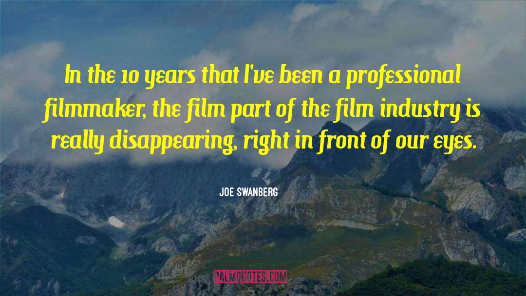 Film Industry quotes by Joe Swanberg