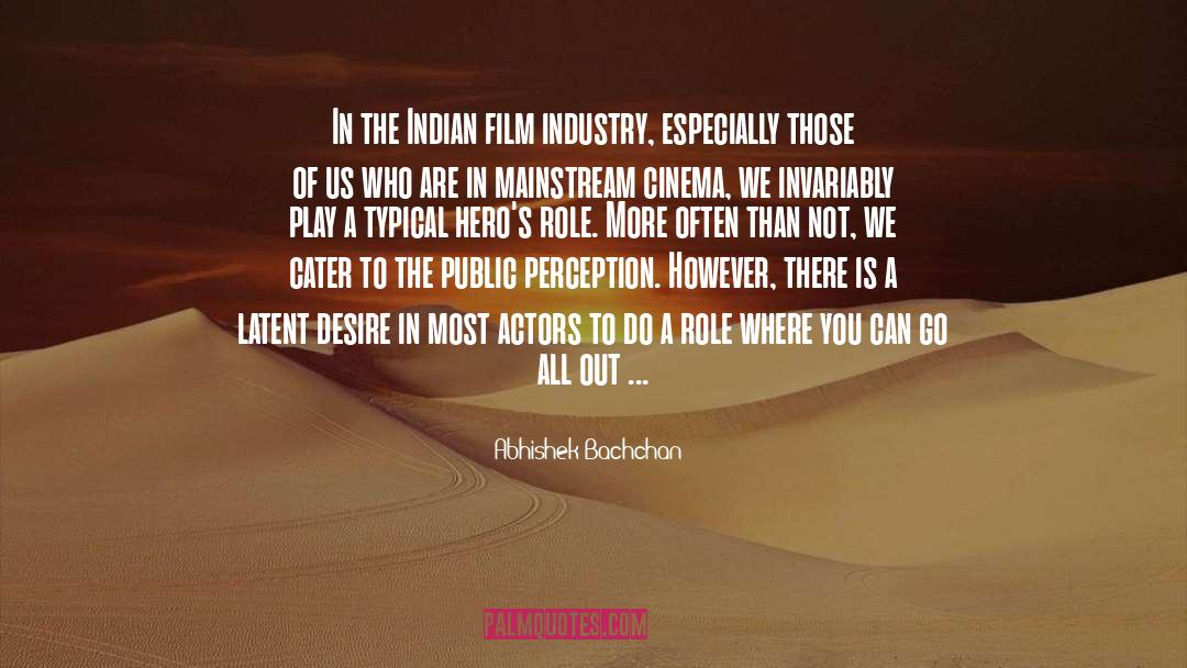 Film Industry quotes by Abhishek Bachchan