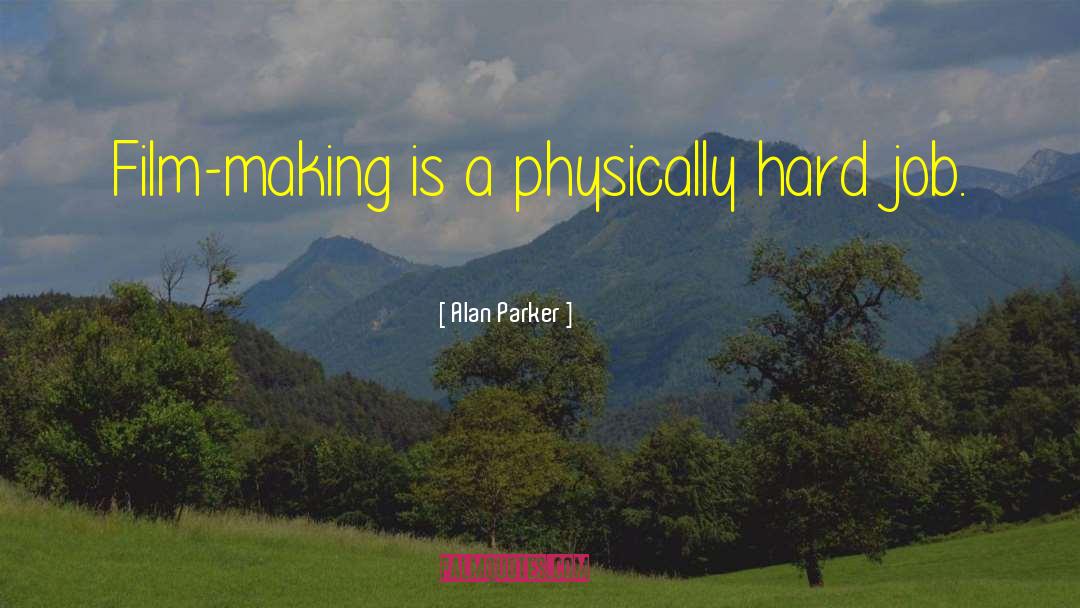 Film Making quotes by Alan Parker