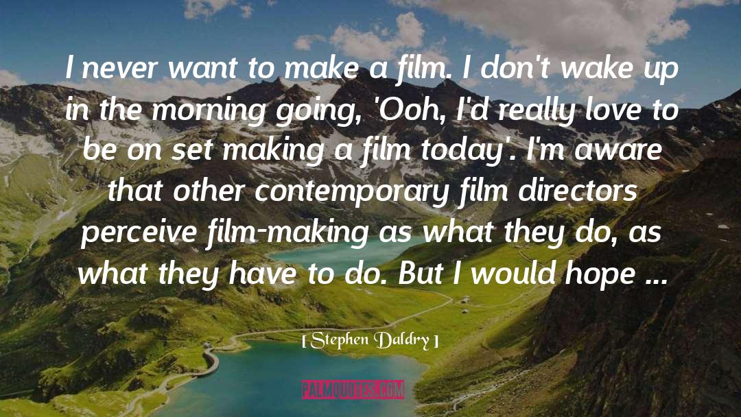 Film Making quotes by Stephen Daldry