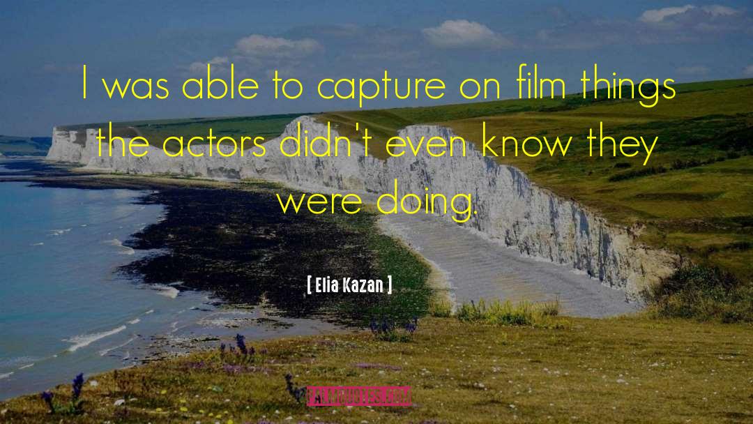 Film Noir quotes by Elia Kazan