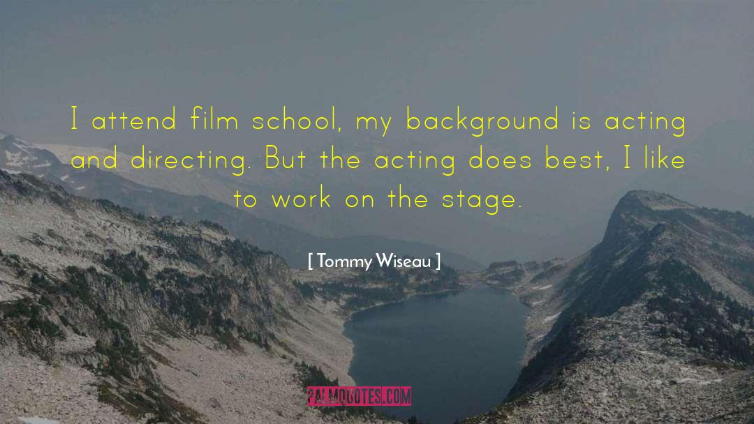 Film School quotes by Tommy Wiseau