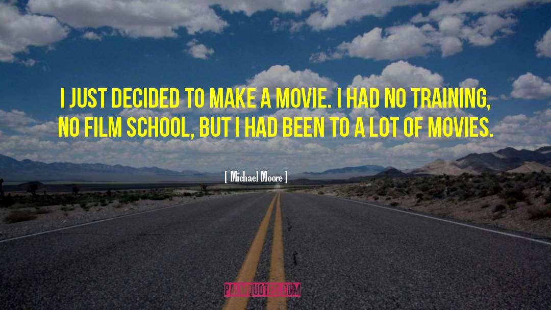 Film School quotes by Michael Moore