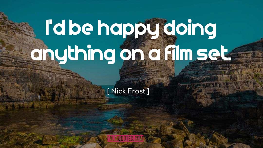 Film Set quotes by Nick Frost