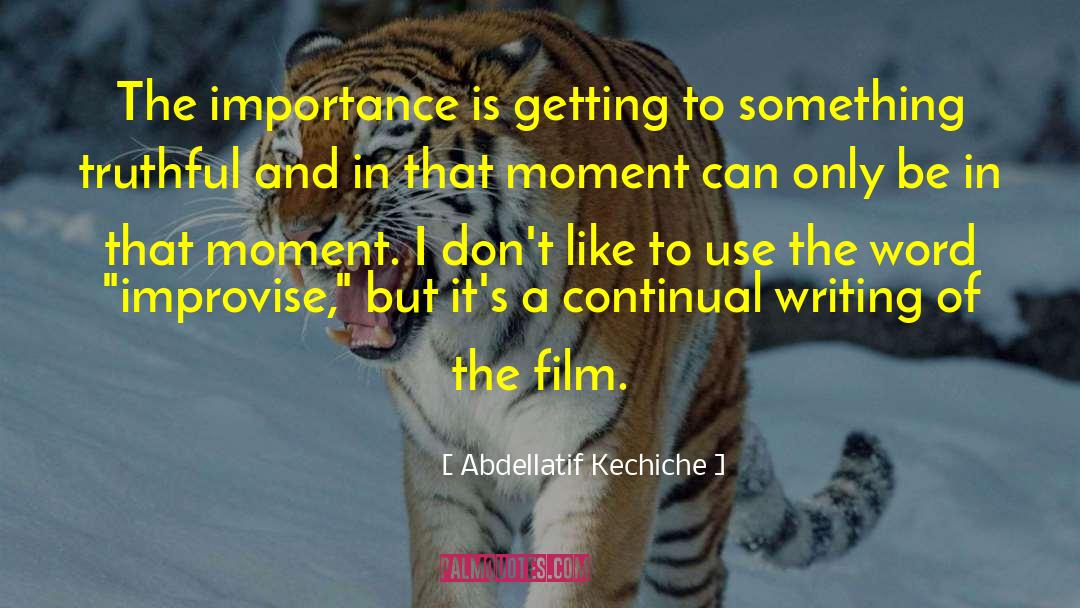 Film Writing quotes by Abdellatif Kechiche
