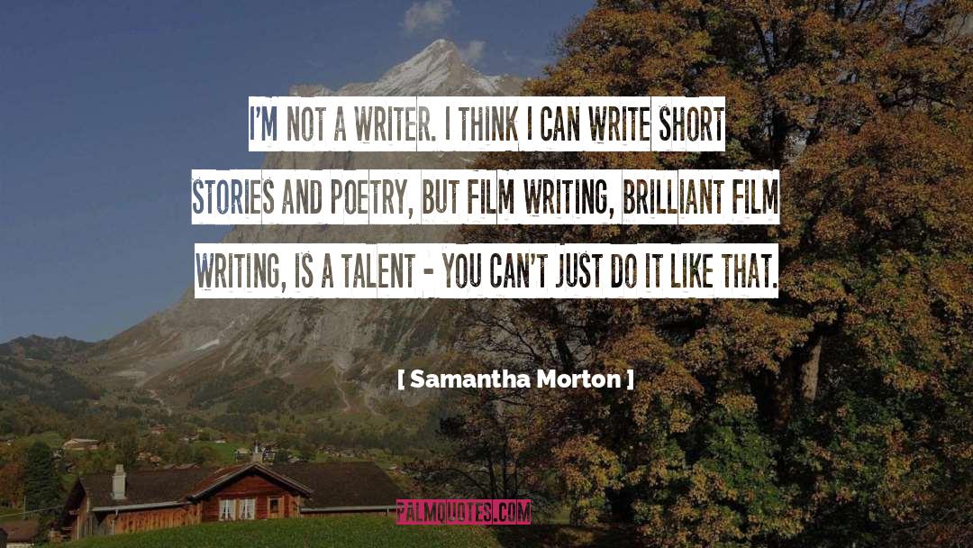 Film Writing quotes by Samantha Morton