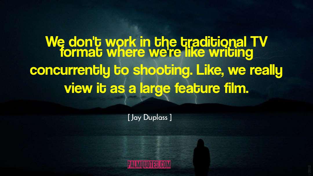 Film Writing quotes by Jay Duplass