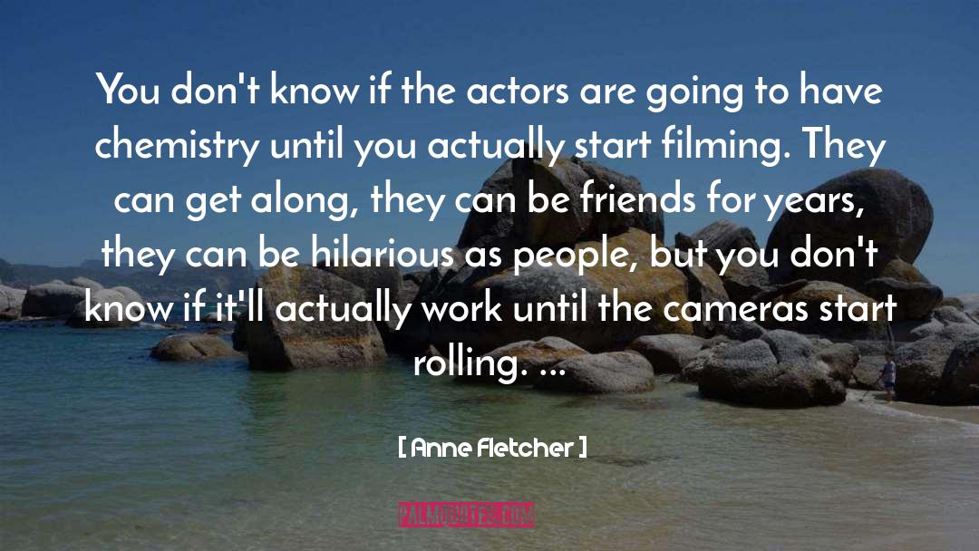 Filming quotes by Anne Fletcher