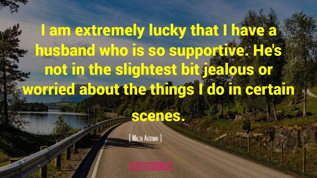 Filming Scenes quotes by Malin Akerman