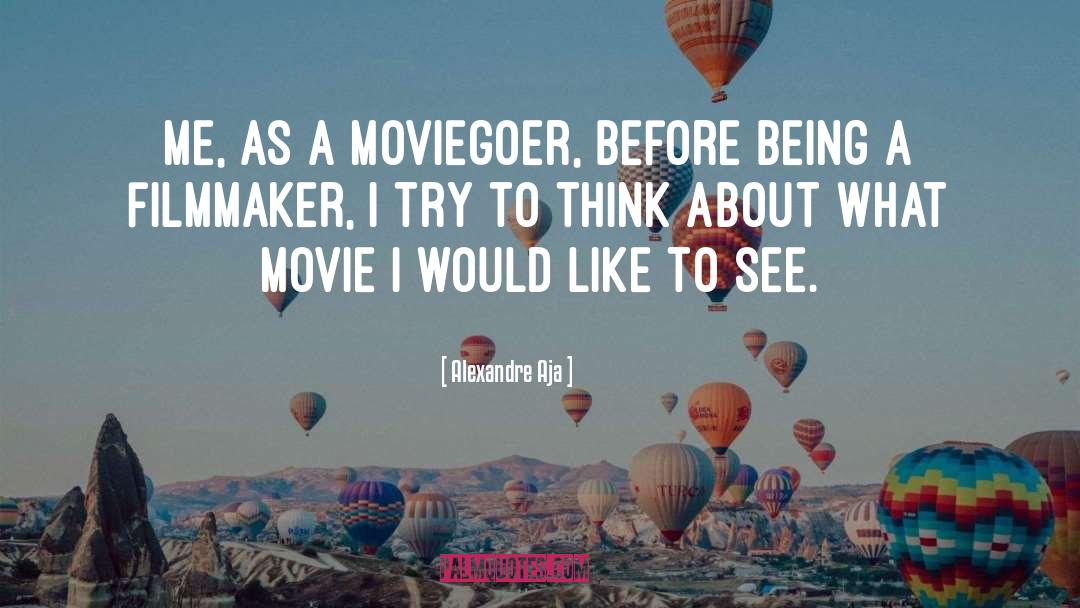 Filmmaker quotes by Alexandre Aja