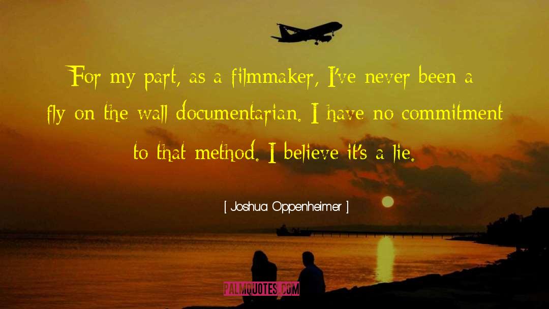 Filmmaker quotes by Joshua Oppenheimer