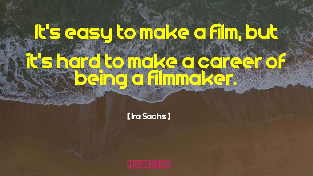 Filmmaker quotes by Ira Sachs