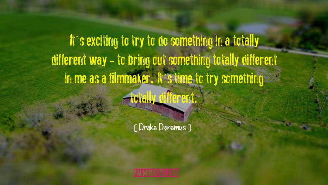 Filmmaker quotes by Drake Doremus