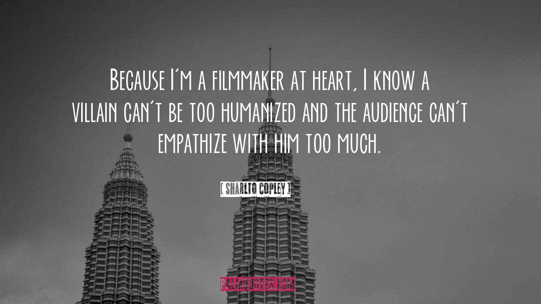 Filmmaker quotes by Sharlto Copley