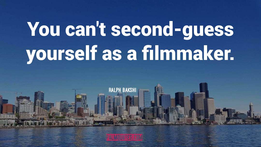 Filmmaker quotes by Ralph Bakshi