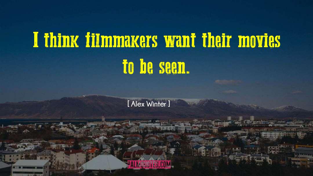 Filmmakers quotes by Alex Winter