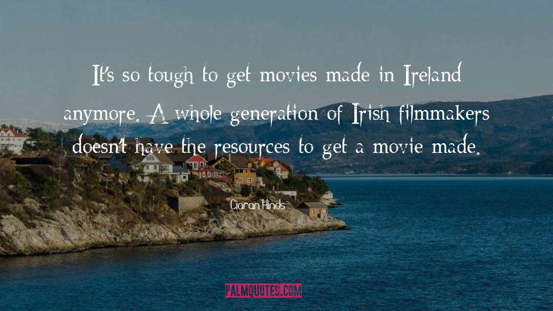 Filmmakers quotes by Ciaran Hinds