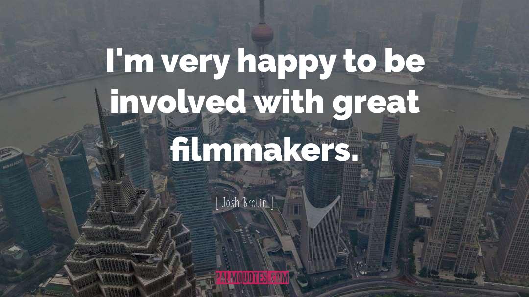 Filmmakers quotes by Josh Brolin