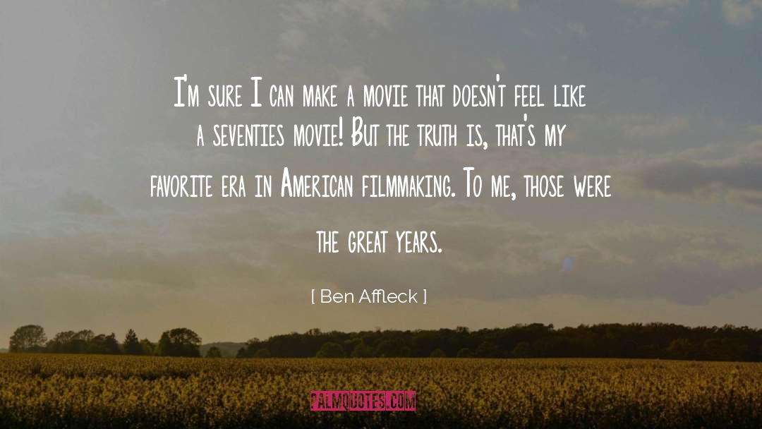 Filmmaking quotes by Ben Affleck