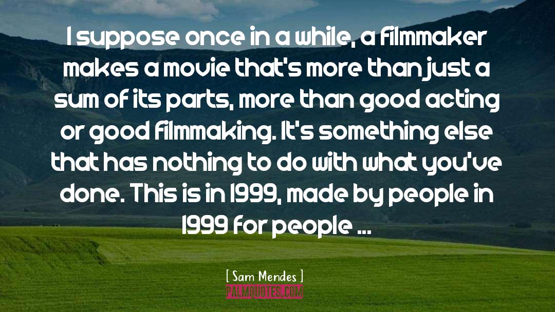 Filmmaking quotes by Sam Mendes