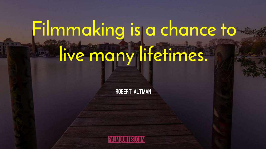 Filmmaking quotes by Robert Altman