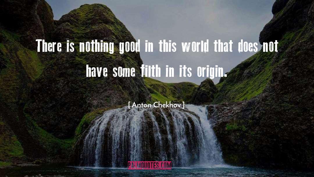 Filth quotes by Anton Chekhov