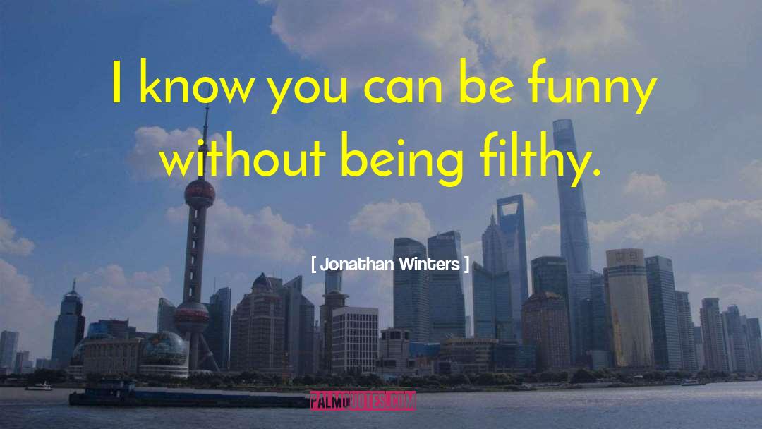 Filthy quotes by Jonathan Winters
