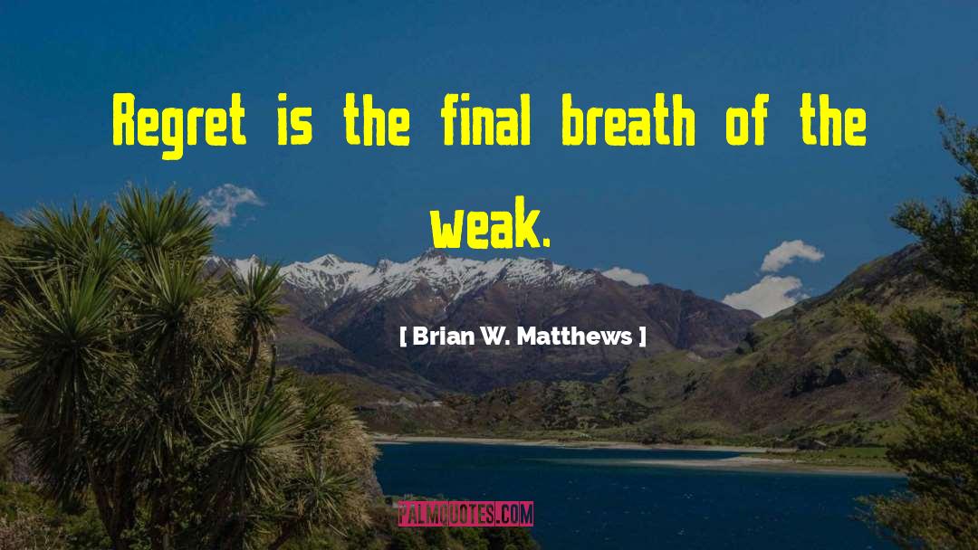 Final Breath quotes by Brian W. Matthews