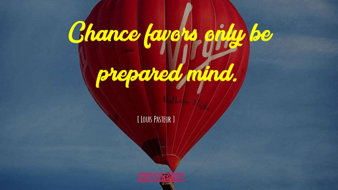 Final Chance quotes by Louis Pasteur