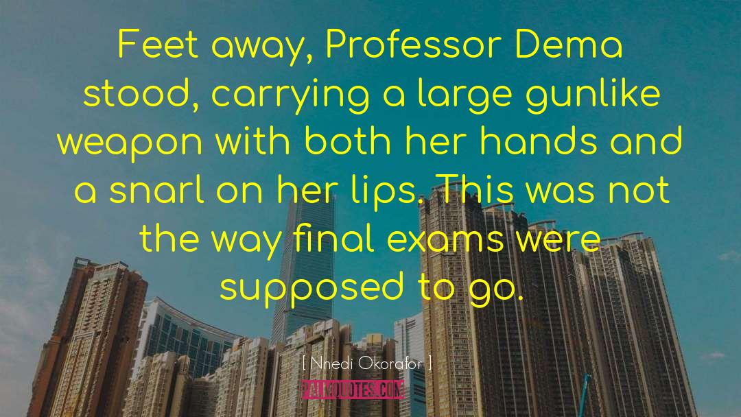 Final Exams quotes by Nnedi Okorafor