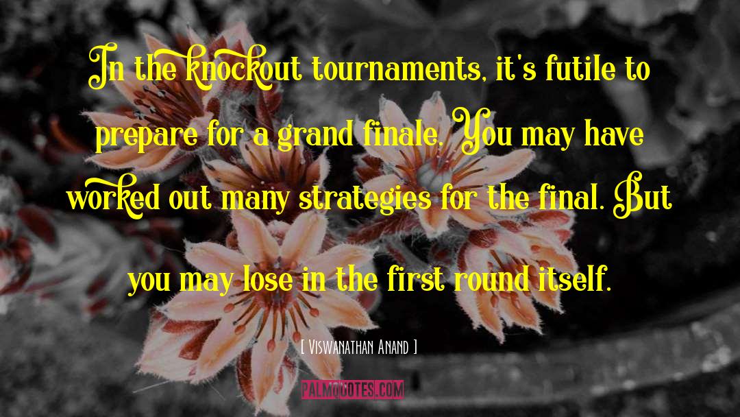 Finale quotes by Viswanathan Anand