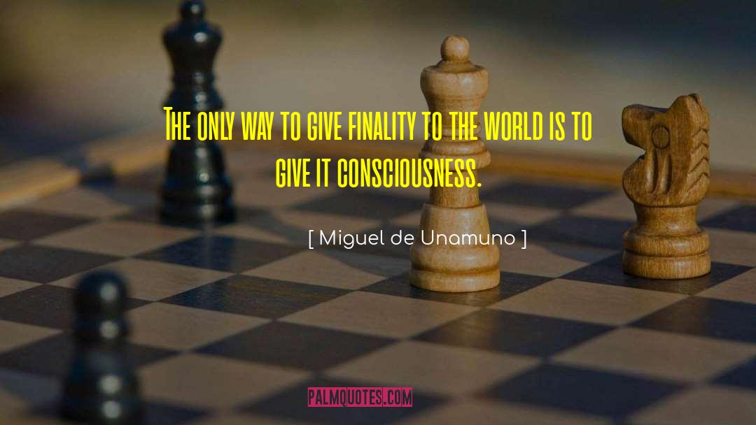 Finality quotes by Miguel De Unamuno