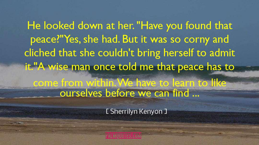 Finally Found Peace quotes by Sherrilyn Kenyon
