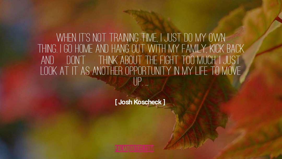 Finally Home quotes by Josh Koscheck