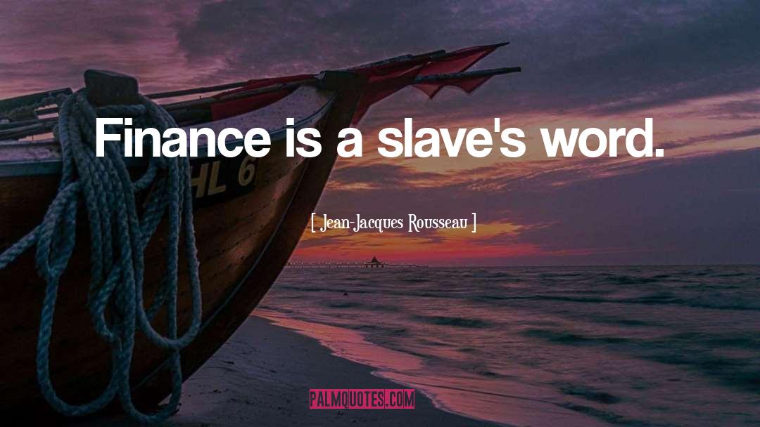 Finance It quotes by Jean-Jacques Rousseau