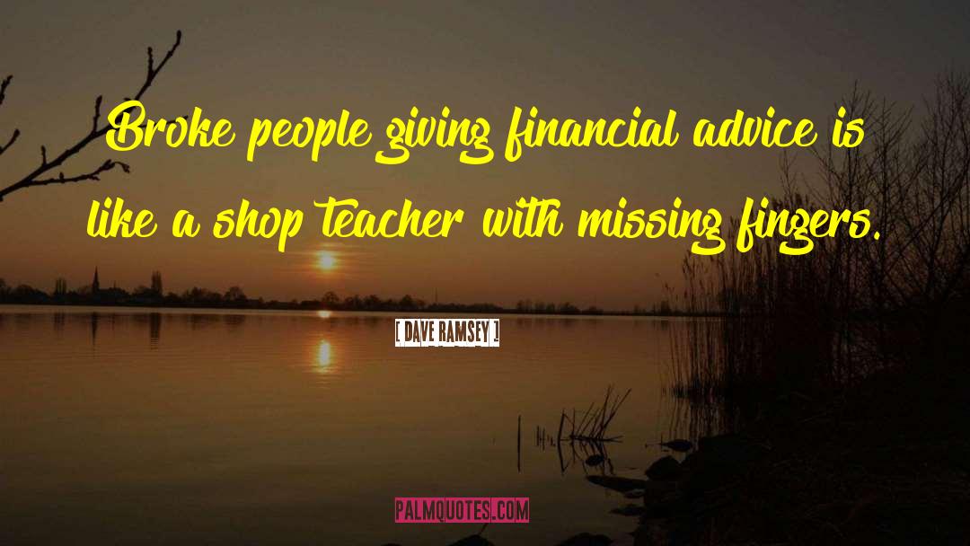 Financial Advice quotes by Dave Ramsey