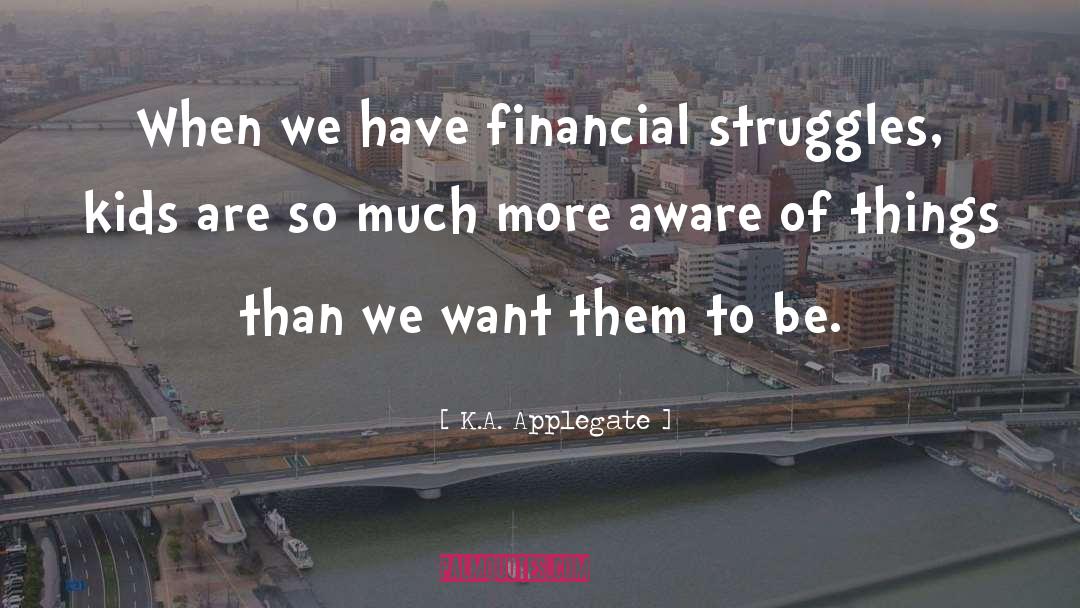 Financial Advisor quotes by K.A. Applegate