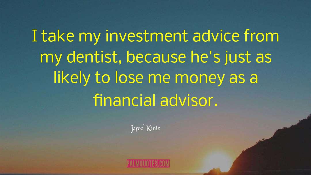 Financial Advisor quotes by Jarod Kintz