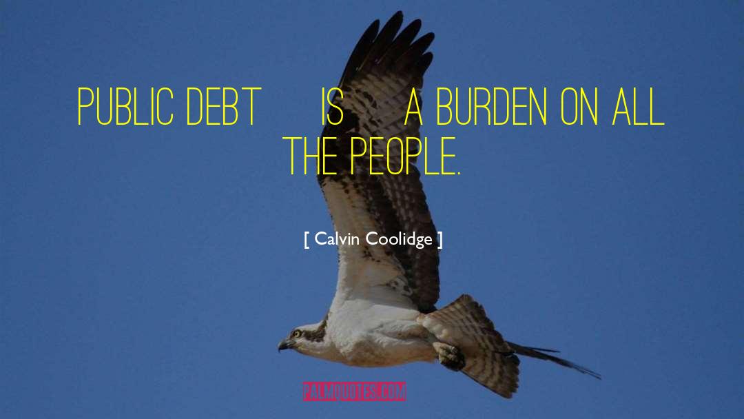 Financial Burden quotes by Calvin Coolidge