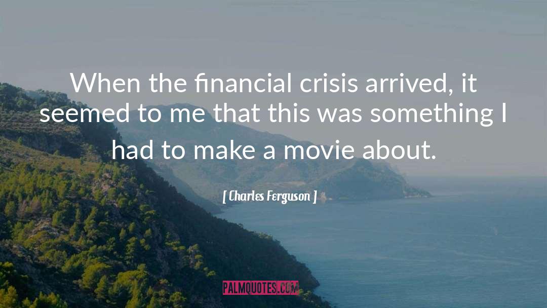 Financial Burden quotes by Charles Ferguson