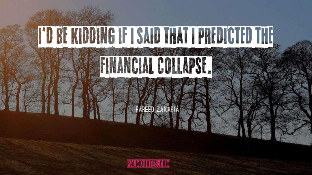 Financial Collapse quotes by Fareed Zakaria
