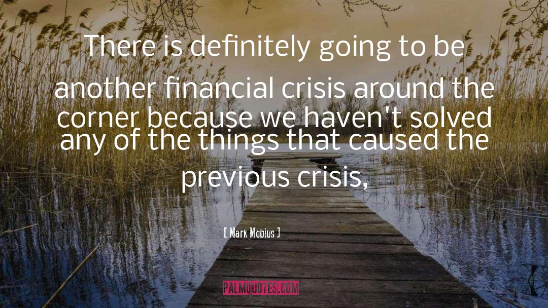 Financial Crisis Of 2007 2011 quotes by Mark Mobius