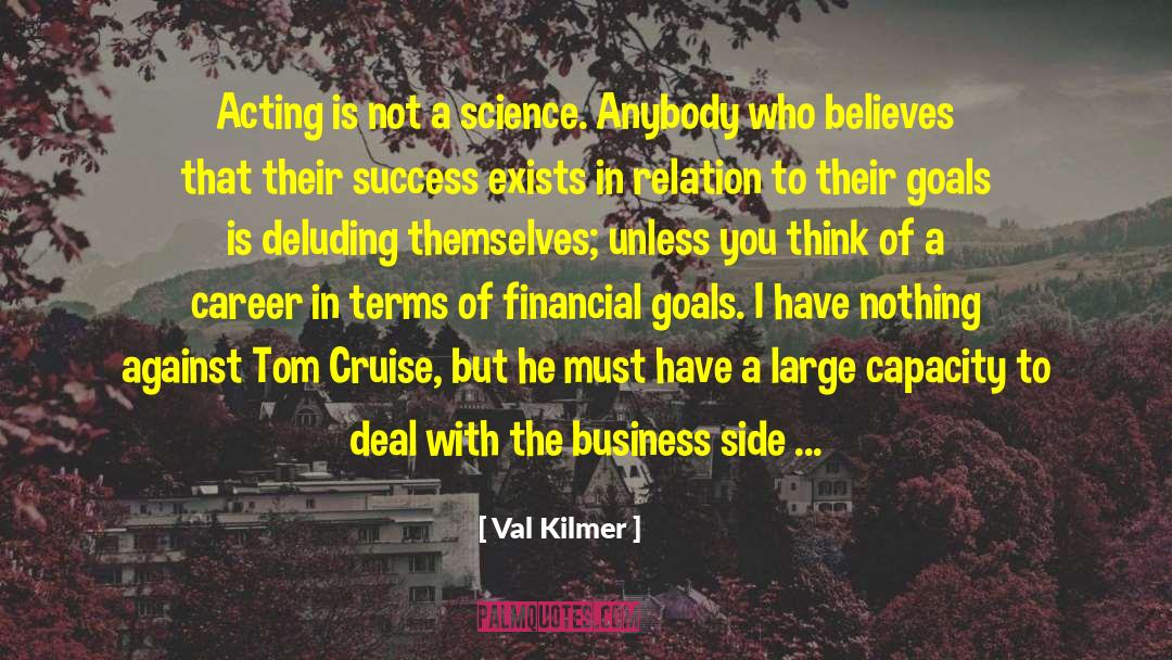 Financial Goals quotes by Val Kilmer