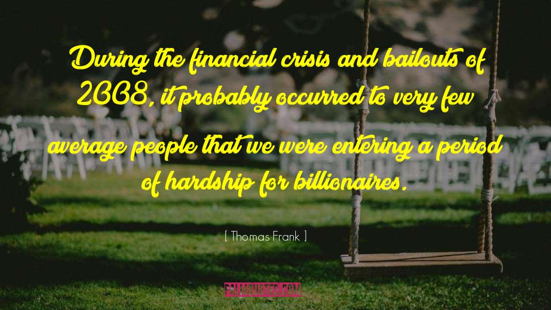 Financial Hardship quotes by Thomas Frank