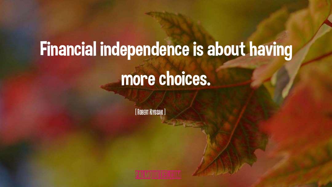 Financial Independence quotes by Robert Kiyosaki