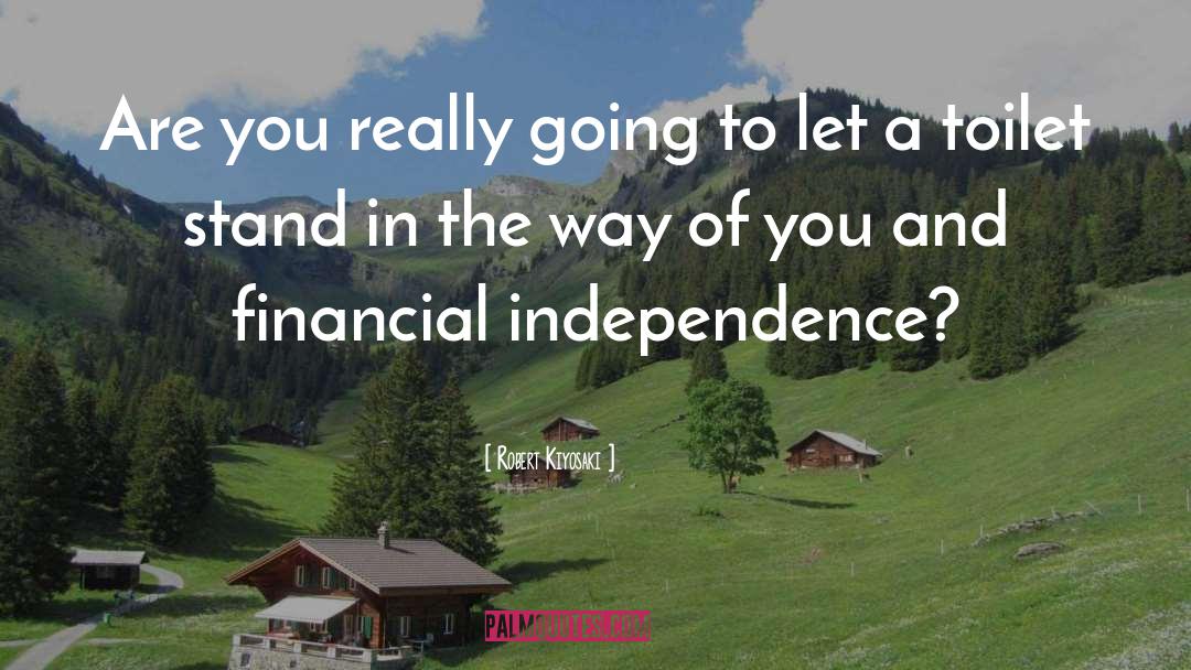 Financial Independence quotes by Robert Kiyosaki