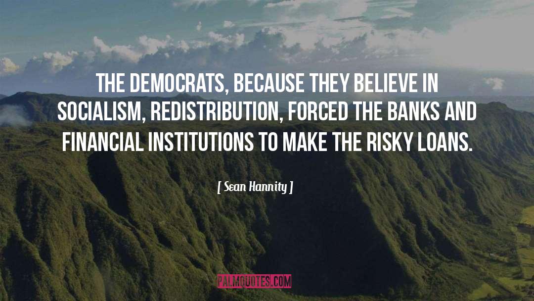 Financial Institutions quotes by Sean Hannity